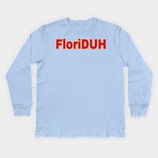 FloriDUH - Front Kids Long Sleeve T-Shirt